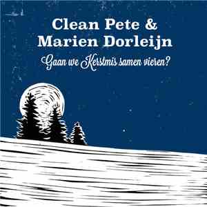 Clean Pete, Marien Dorleijn - Gaan We Kerstmis Samen Vieren? mp3 album