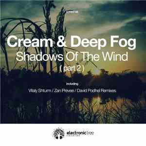 Cream & Deep Fog - Shadows Of The Wind (Part 2) mp3 album