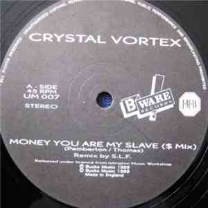 Crystal Vortex - Money You Are My Slave mp3 album