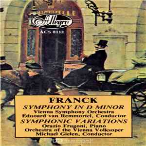 César Franck - Vienna Symphony Orchestra, Edouard Van Remoortel / Orazio Frugoni, Orchestra Of The Vienna Volksoper, Michael Gielen - Symphony In D Minor / Variations Symphoniques mp3 album
