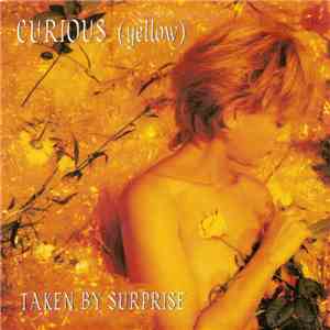 Curious (Yellow) - Taken By Surprise mp3 album