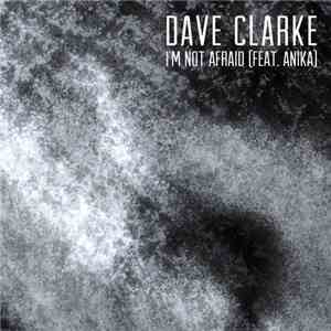 Dave Clarke Feat. Anika  - I'm Not Afraid mp3 album