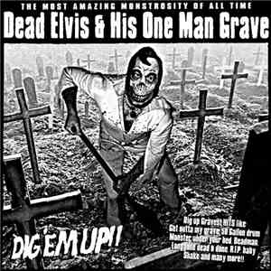 Dead Elvis & His One Man Grave - Dig 'Em Up! mp3 album