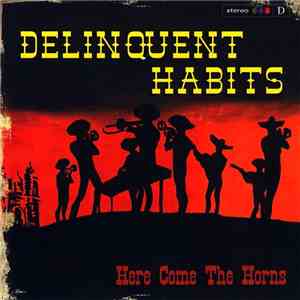 Delinquent Habits - Here Come The Horns mp3 album