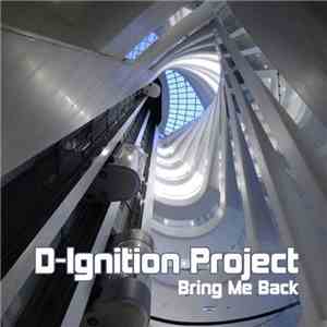 D-Ignition Project - Bring Me Back mp3 album