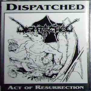 Dispatched - Act Of Resurrection mp3 album