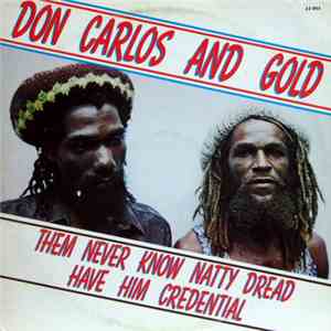 Don Carlos  And Gold  - Them Never Know Natty Dread Have Him Credential mp3 album