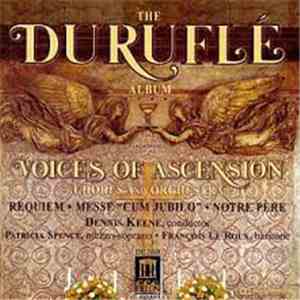 Duruflé - Voices Of Ascension Chorus And Orchestra, Dennis Keene, Patricia Spence • François Le Roux - The Duruflé Album (Requiem • Messe "Cum Jubilo" • Notre Père) mp3 album