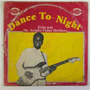 Echo And The Aragbo Fisher Brothers - Dance To-Night mp3 album