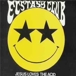 Ecstasy Club - Jesus Loves The Acid mp3 album