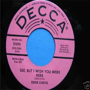 Eddie Curtis - I Was Here When You Came / Gee, But I Wish You Were Here mp3 album