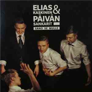 Elias Kaskinen & Päivän Sankarit - Sano Se Mulle mp3 album