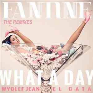 Fantine Featuring Wyclef Jean & El Cata - What A Day (The Remixes) mp3 album