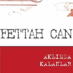 Fettah Can - Aklımda Kalanlar mp3 album