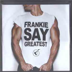 Frankie Goes To Hollywood - Frankie Say Greatest mp3 album