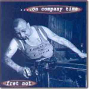Fret Not - ....On Company Time mp3 album