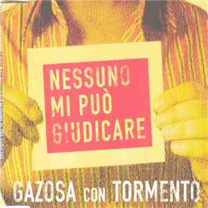Gazosa Con Tormento - Nessuno Mi Può Giudicare mp3 album