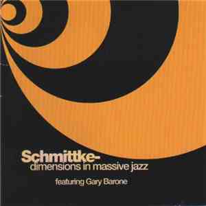 Gerhard Schmitt, Gary Barone - Schmittke - Dimensions In Massive Jazz mp3 album