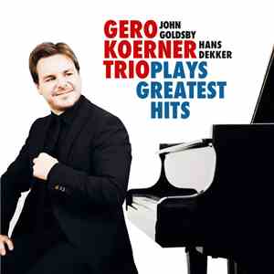 Gero Koerner Trio - Plays Greatest Hits mp3 album