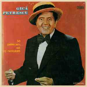 Gică Petrescu - Să Petrecem Azi Ca Niciodată mp3 album