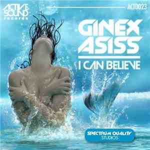 Ginex Asiss - I Can Believe mp3 album