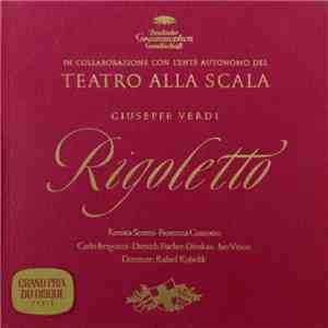 Giuseppe Verdi - Dietrich Fischer-Dieskau, Renata Scotto, Carlo Bergonzi, Fiorenza Cossotto, Orchestra, Coro Del Teatro Alla Scala, Roberto Benaglio, Rafael Kubelik - Rigoletto mp3 album