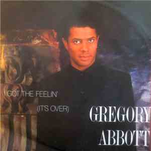 Gregory Abbott - I Got The Feelin' (It's Over) mp3 album