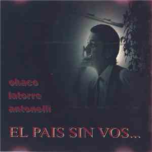 Héctor Antonelli, Luis Ohaco, Hugo Latorre - El País Sin Vos... mp3 album