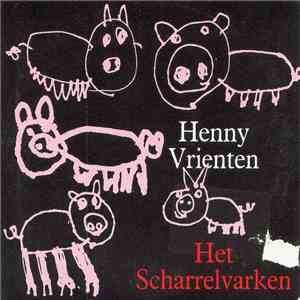 Henny Vrienten - Het Scharrelvarken mp3 album