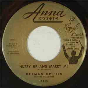 Herman Griffin And The Mello-Dees - Hurry Up And Marry Me / Do You Want To See My Baby mp3 album