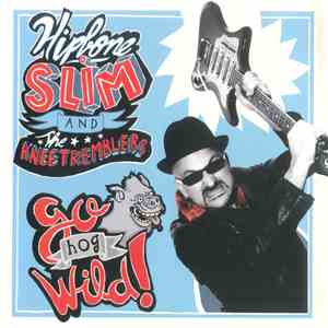 Hipbone Slim And The Kneetremblers - Go Hog Wild! mp3 album