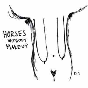 Horses Without Makeup - Pt. 1 mp3 album