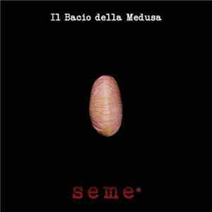 Il Bacio della Medusa - Seme mp3 album