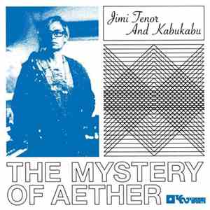 Jimi Tenor And Kabukabu - The Mystery Of Aether mp3 album