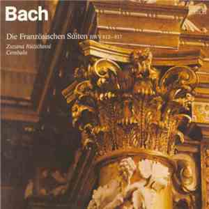 Johann Sebastian Bach, Zuzana Růžičková - Die französischen Suiten BWV 812-817 mp3 album