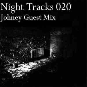 Johney - Night Tracks 020: Johney Guest Mix mp3 album