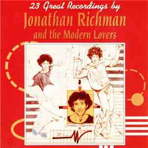 Jonathan Richman And The Modern Lovers - 23 Great Recordings By Jonathan Richman And The Modern Lovers mp3 album