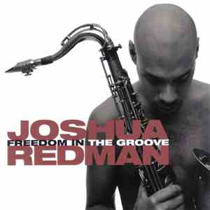 Joshua Redman - Freedom In The Groove mp3 album