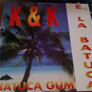 K & K  - E La Batuca / Batuca Gum mp3 album