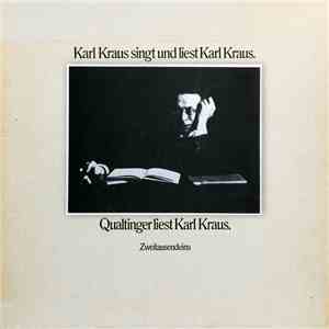 Karl Kraus, Helmut Qualtinger - Karl Kraus Singt Und Liest Karl Kraus / Qualtinger Liest Karl Kraus mp3 album