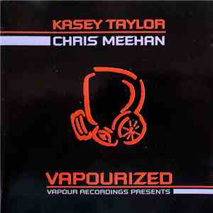 Kasey Taylor & Chris Meehan - Vapourized mp3 album