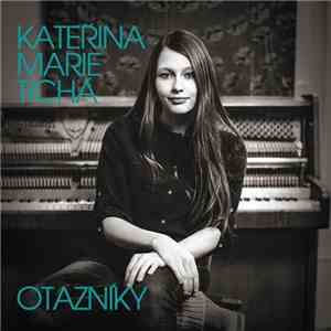 Kateřina Marie Tichá - Otazníky mp3 album