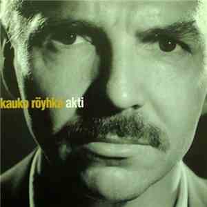 Kauko Röyhkä - Akti mp3 album