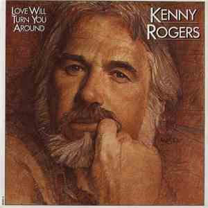 Kenny Rogers - Love Will Turn You Around mp3 album
