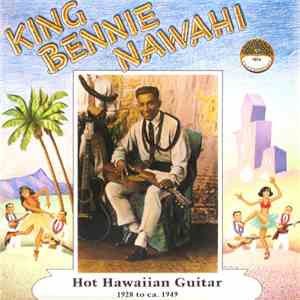 King Bennie Nawahi - Hot Hawaiian Guitar (1928 To Ca. 1949) mp3 album