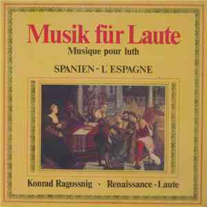 Konrad Ragossnig - Musik Für Laute = Musique Pour Luth (Spanien - L'Espagne) mp3 album