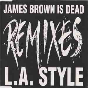 L.A. Style - James Brown Is Dead (Remixes) mp3 album