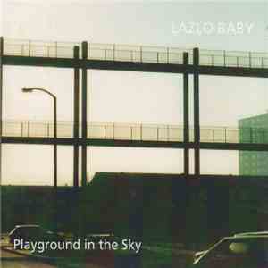 Lazlo Baby - Playground In The Sky mp3 album
