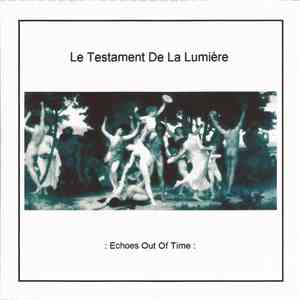 Le Testament De La Lumière - Echoes Out Of Time mp3 album