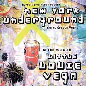 "Little Louie" Vega - Burrell Brothers Present New York Underground (The Nu Groove Years) mp3 album